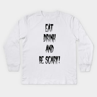 Eat, Drink, Scare! Kids Long Sleeve T-Shirt